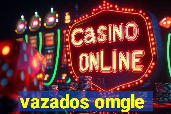 vazados omgle